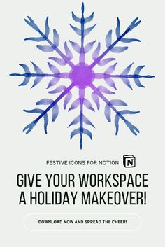 a snowflake with the words give your workspace a holiday makeover on it