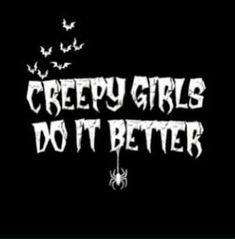 creepy girls do it better logo on a black background with bats and spider webs