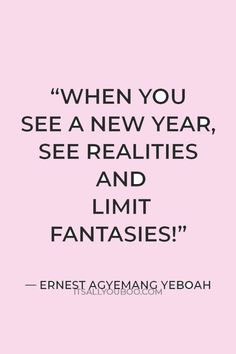 “When you see a new year, see realities and limit fantasies!” ― Ernest Agyemang Yeboah. Looking for perfect New Year's Eve Quotes? Click to read more! From inspirational and positive sayings to funny reflections on the night before a new year, these quotes capture the joy and anticipation of December 31st. Embrace the happy vibe of New Year’s Eve with thoughts that celebrate new beginnings, resolutions, and cherished moments with friends.