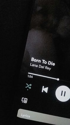 a cell phone with the text born to die and lana del rey on it's screen