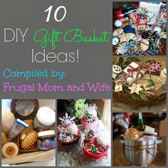 the top ten diy gift basket ideas compiled by frugal mom and wife