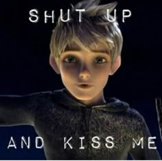 an animated character with the words shut up and kiss me