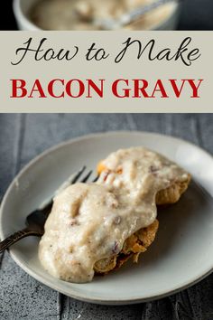 bacon gravy on a white plate with a fork and bowl in the background