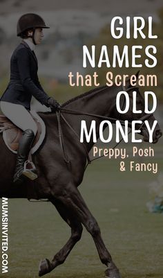 a woman riding on the back of a brown horse with text overlay reading girl names that scream old money preppy posh & fancy