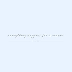 the words everything happens for a reason written in white on a blue background