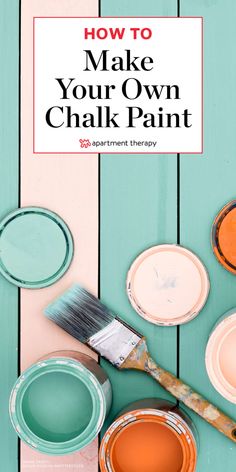 paint cans and brushes with the words how to make your own chalk paint on them