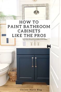 a bathroom with the words how to paint bathroom cabinets like the pros