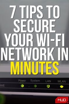 a laptop with the words 7 tips to secure your wi - fi network in minutes