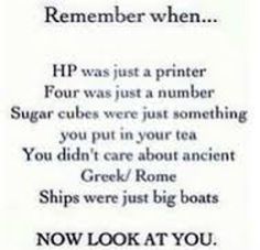 a poem written in black and white with the words,'remember when hp was just a printer four was just a number sugar cubes were just just something you put in your