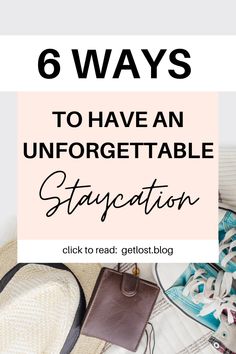 a pile of luggage with the text 6 ways to have an unforgettable staycation