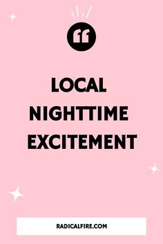 a pink background with the words local night time excitement in black and white letters on it