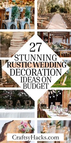 wedding decorations and table settings with text overlay that reads 27 stunning rustic wedding decoration ideas on budget