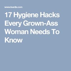 17 Hygiene Hacks Every Grown-Ass Woman Needs To Know Hygiene Hacks, Woman Hacks, Hacks For Women, Beauty Remedies, Take A Shower, Beauty Treatments, Brushing, Body Health, Face And Body