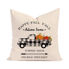 a pillow that says happy fall y'all autumn farms pumpkin patch one mile open daily