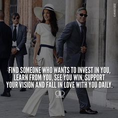 a man and woman walking down the street with a caption that reads, find someone who wants to invest in you learn from you see you win support your vision and fall in love with you daily