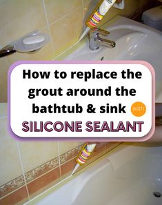 someone is cleaning the bathtub and sink in their bathroom with text overlay that reads, how to replace the grout around the bathtub & sink