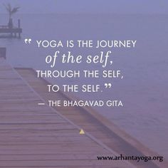 yoga is the journey of the self through the self, to the self