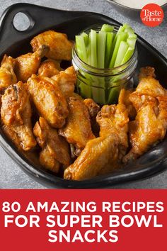 chicken wings and celery in a bowl with the title, 80 amazing recipes for super bowl snacks