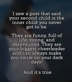 an image with the words i saw a post that said your second child is the inner child you never got to be