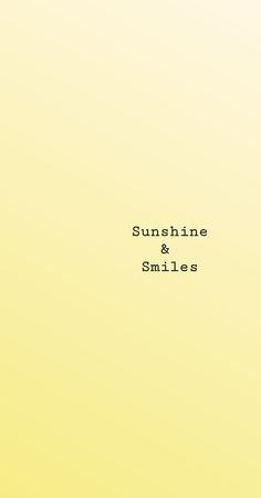 the words sunshine and smiles against a yellow background