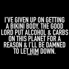 No bikini body lol Quotes Alcohol, Circus Circus, Humor Quotes, Wine Humor, Julia Child, Humor Memes, 4 Life