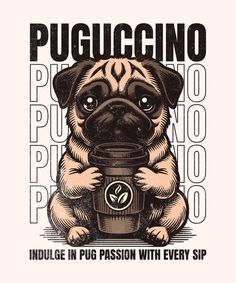 a pug dog holding a coffee cup with the words puggcinoo on it