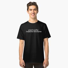 Statically Indeterminate Classic T-Shirt Front Pentatonix, Bmx, Ducati, Deep Purple, Chiffon Tops, Funny Tshirts