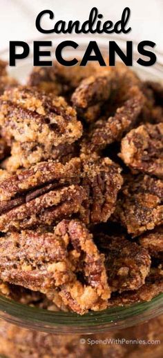 candied pecans in a glass bowl with the words, candied pecans