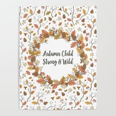 an autumn card with the words, autumn child, strong and wild in front of it