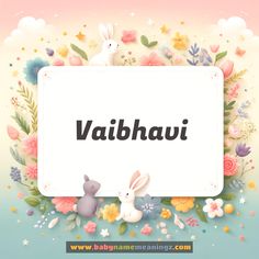 the words vaibhau are surrounded by colorful flowers and bunnies with rabbits