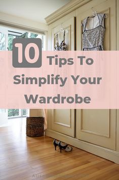 the top 10 tips to simplify your wardrobe