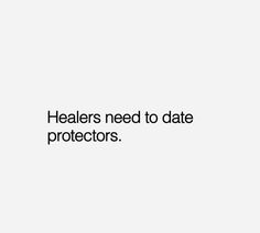 a white background with black text that says, healers need to date protectors