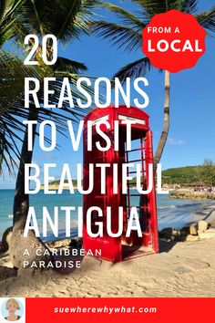 a red phone booth sitting on top of a sandy beach next to the ocean with text overlay reading 20 reasons to visit beautiful antigua