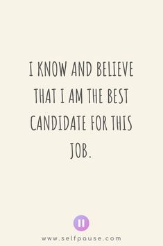 a quote that says i know and believe that i am the best candidate for this job