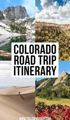 the colorado road trip itinerary with pictures of mountains, sand dunes and trees