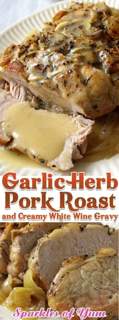 garlic herb pork roast and creamy white wine gravy is the perfect side dish