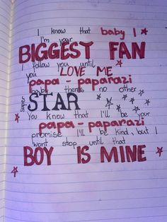 a notebook with writing on it that says, biggest fan you love me star papa papa papa