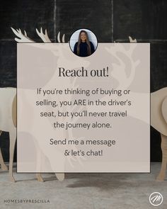 a sign that says reach out if you're thinking of buying or selling, you are in the driver's seat, but you'll never travel the journey alone