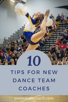 a cheerleader doing tricks in front of an audience with the words 10 tips for new dance team coaches