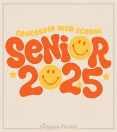 the words senior 2055 are written in orange and yellow with smiley faces on them