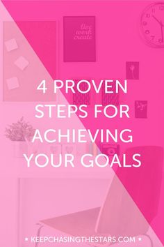 a desk with a chair, clock and pink wall in the background text reads 4 proven steps for achieving your goals