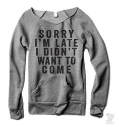 Sorry I'm Late... I didn't want to come! Mrs Always Right, Football Sweater, Latest Sweater, Looks Party, Thug Life, Looks Style, Workout Gear, The Words, Look Fashion