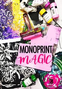 the words monoprint magic are on top of art supplies