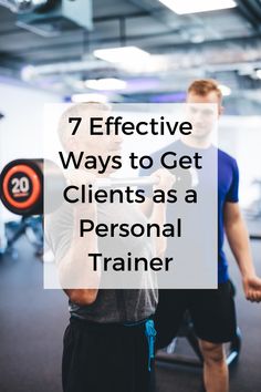 two men in the gym with text that reads 7 effective ways to get client as a personal trainer