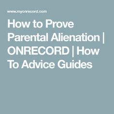 the text how to prove parental alienation on record how to advice guides