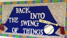 a blue sign that says back into the swing of things with a baseball and bat on it