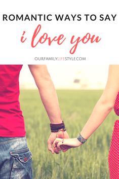 two people holding hands with the words romantic ways to say i love you on them