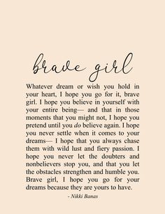 a poem written in black ink on a beige background that says, brave girl whatever dream or wish you hold in your heart