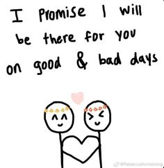 two people holding hands with the words i promise i will be there for you on good & bad days