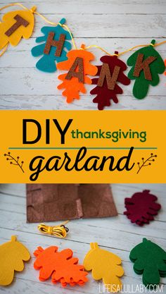 the words diy thanksgiving garland are made out of felt leaves and fall foliages